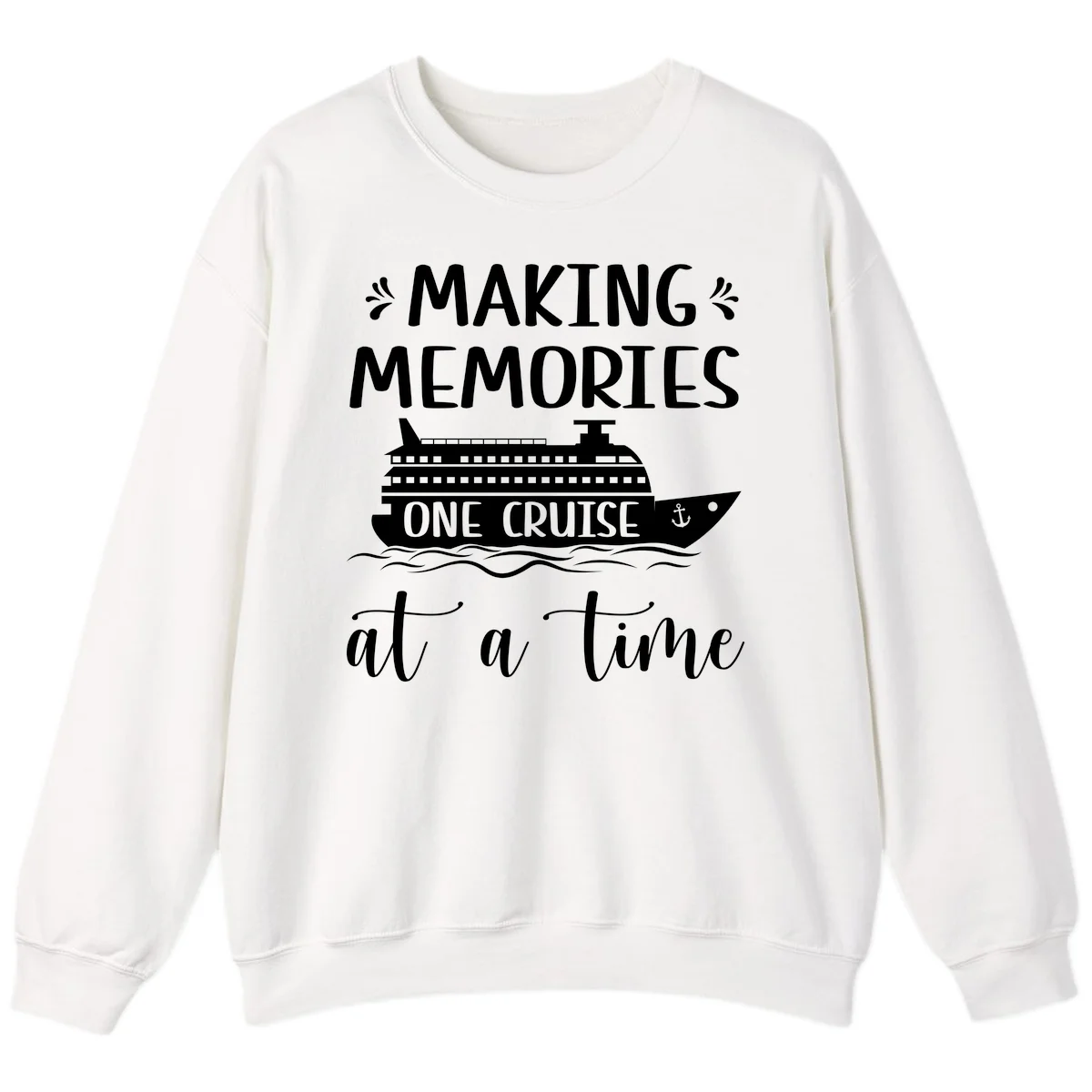 Making Memories One Cruise At A Time Sweatshirt in White