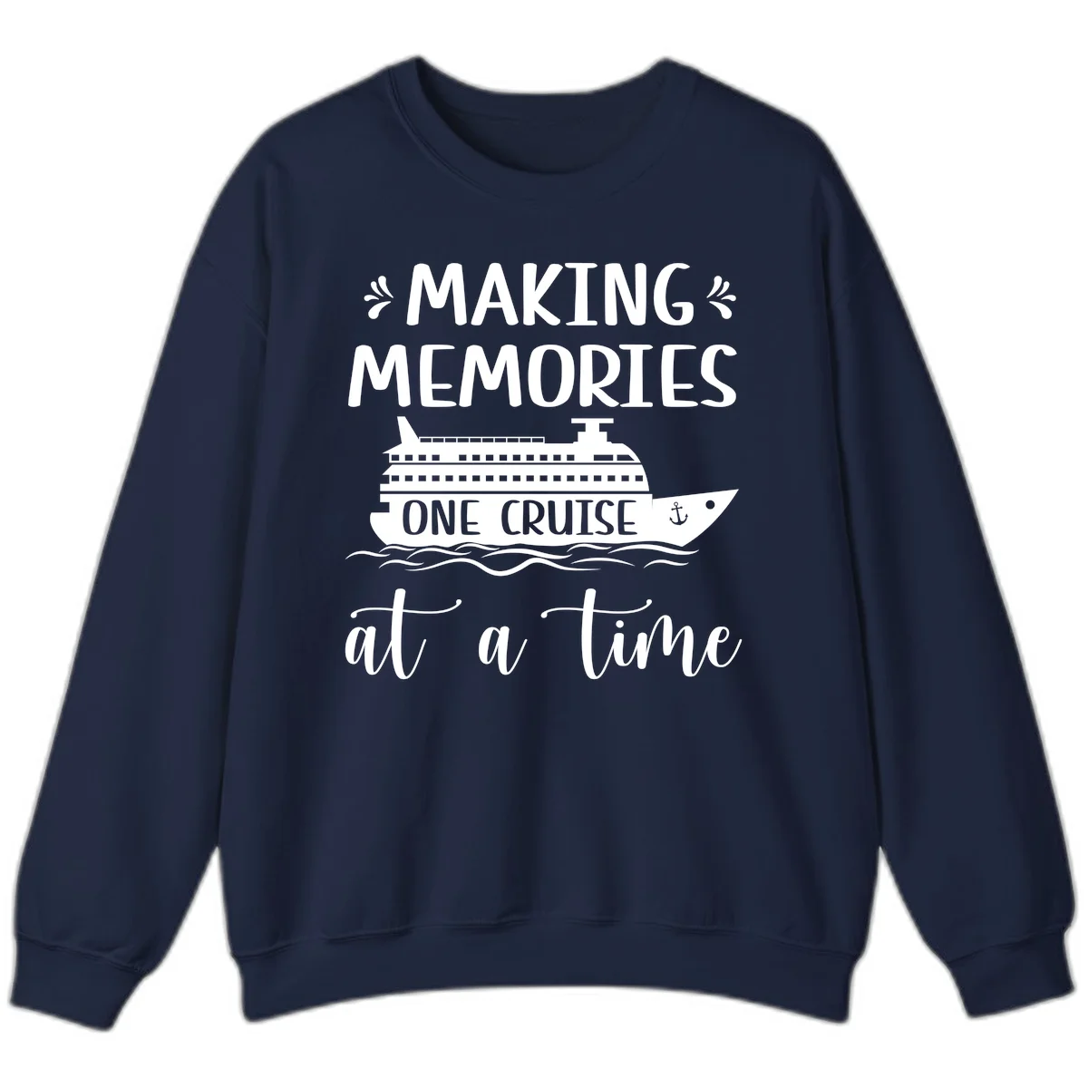 Making Memories One Cruise At A Time Sweatshirt in Navy