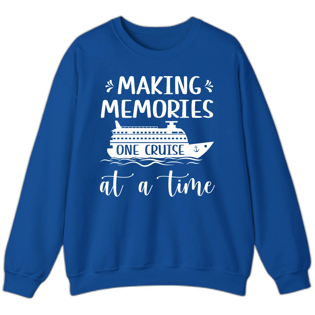 Making Memories One Cruise At A Time Sweatshirt in Royal