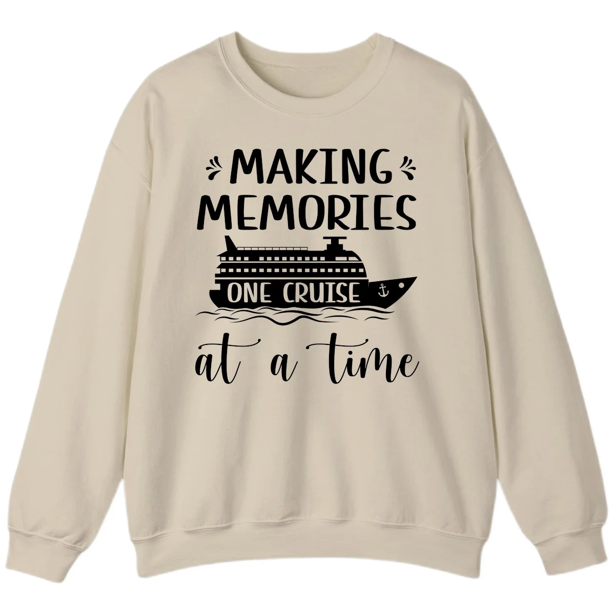 Making Memories One Cruise At A Time Sweatshirt in Sand