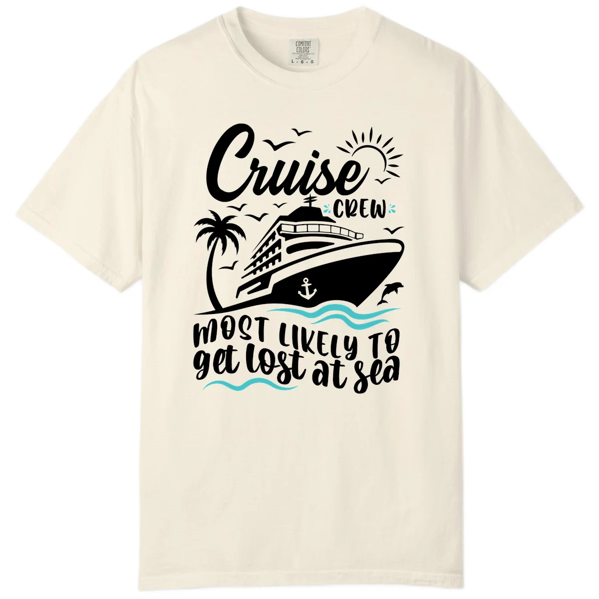 Cruise Crew Most Likely To Get Lost At Sea Comfort Color in Ivory