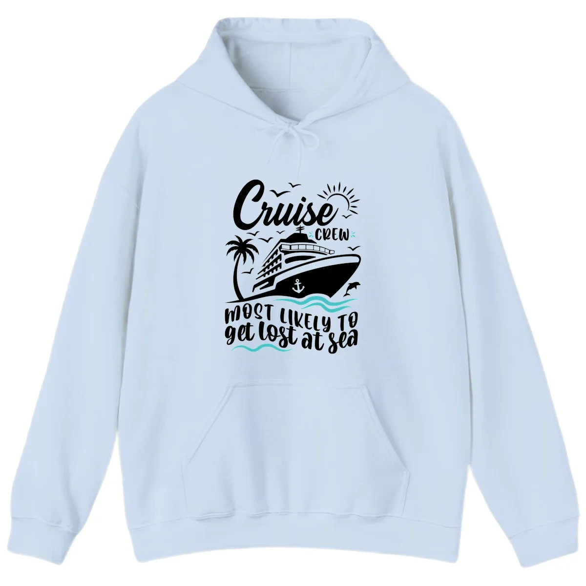 Cruise Crew Most Likely To Get Lost At Sea Hoodie in Light Blue