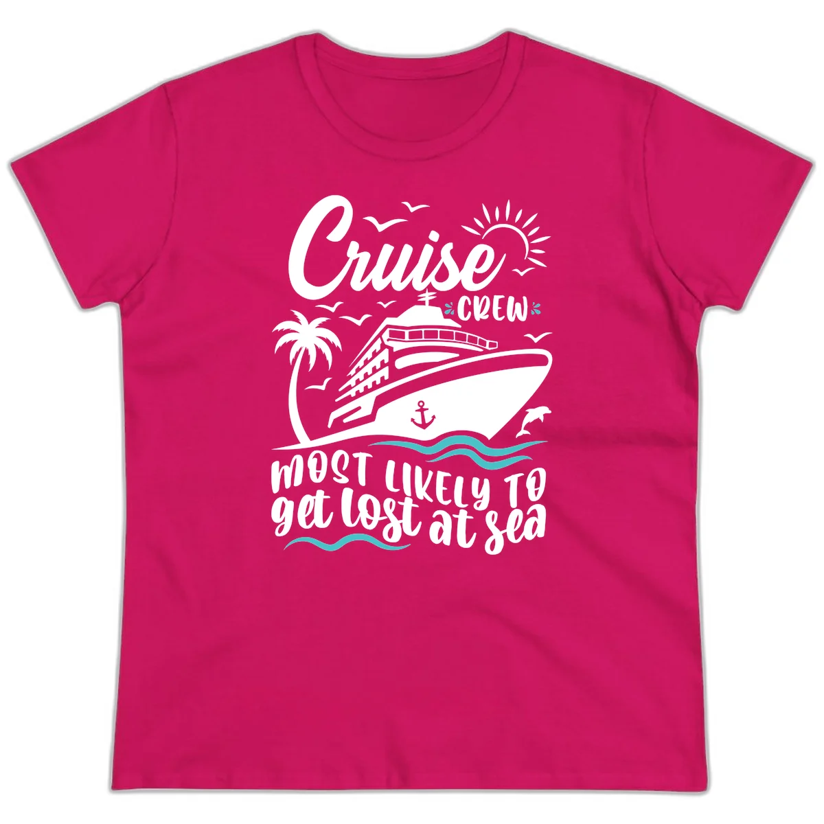 Cruise Crew Most Likely To Get Lost At Sea Ladies Tee in Heliconia