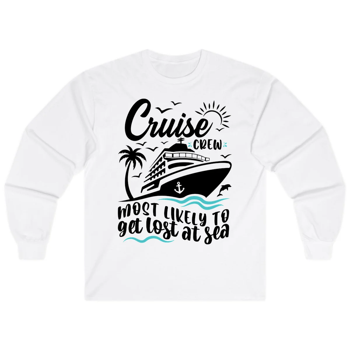 Cruise Crew Most Likely To Get Lost At Sea Long Sleeve in White