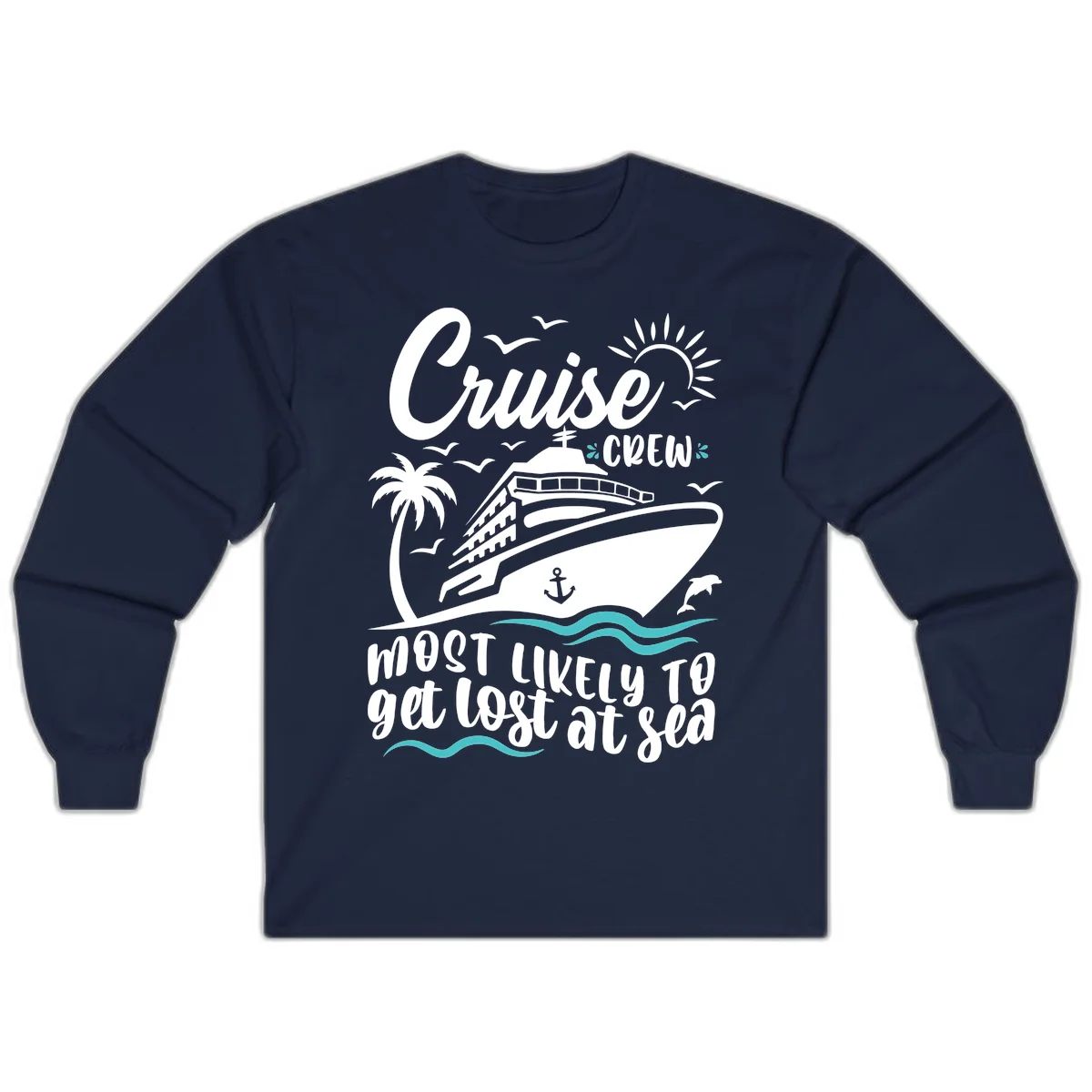 Cruise Crew Most Likely To Get Lost At Sea Long Sleeve in Navy