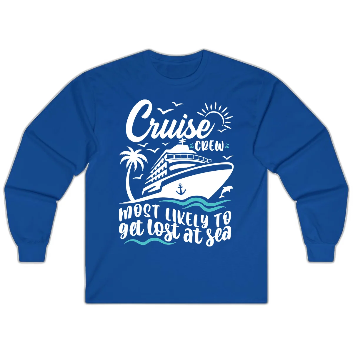 Cruise Crew Most Likely To Get Lost At Sea Long Sleeve in Royal
