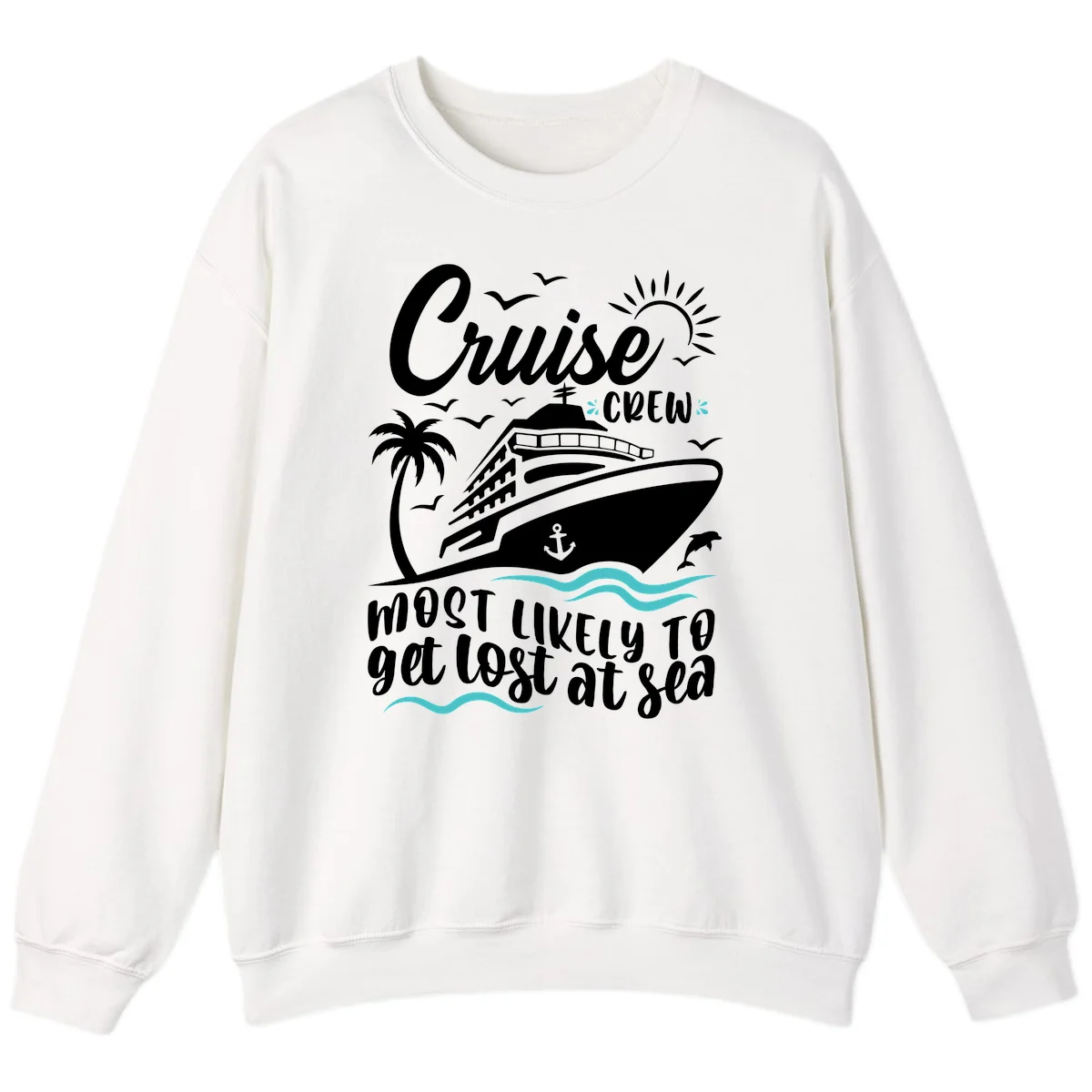 Cruise Crew Most Likely To Get Lost At Sea Sweatshirt in White