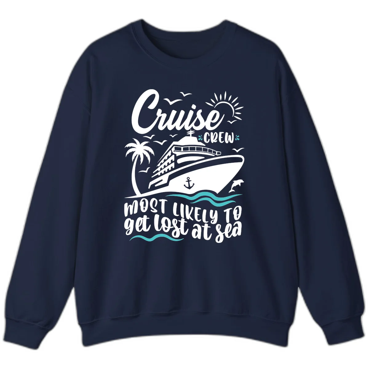 Cruise Crew Most Likely To Get Lost At Sea Sweatshirt in Navy
