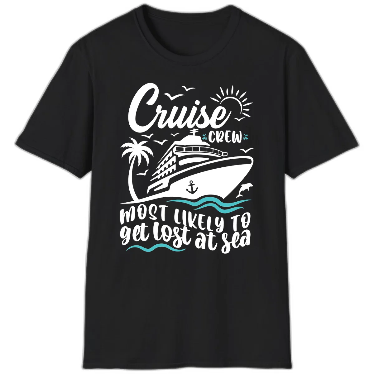 Cruise Crew Most Likely To Get Lost At Sea T-Shirt in Black