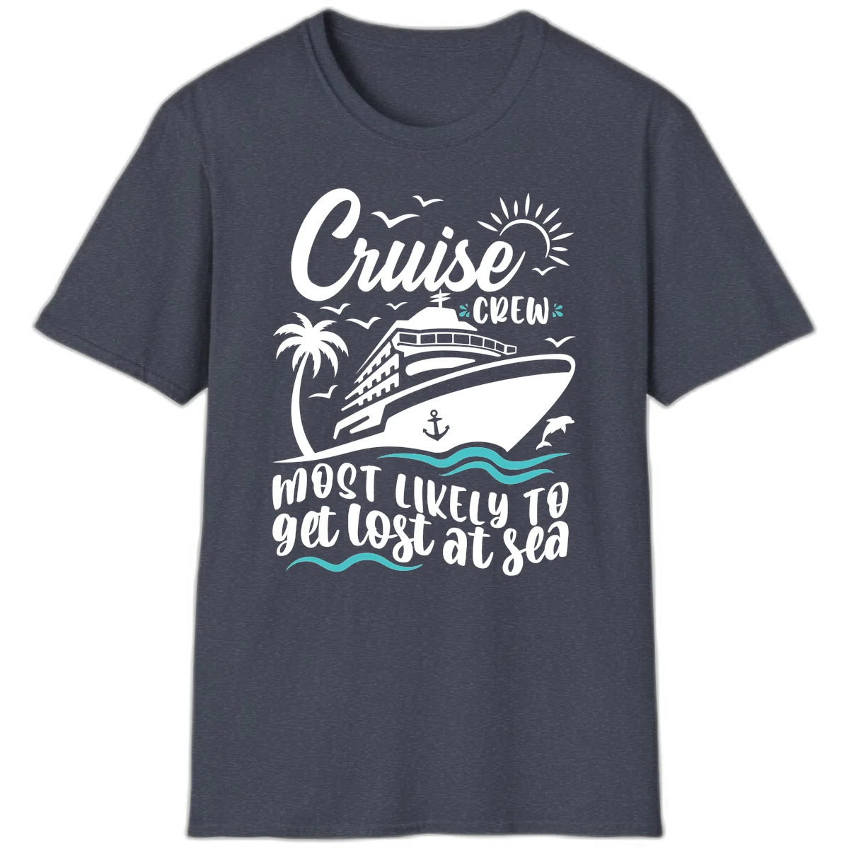 Cruise Crew Most Likely To Get Lost At Sea T-Shirt in Heather Navy