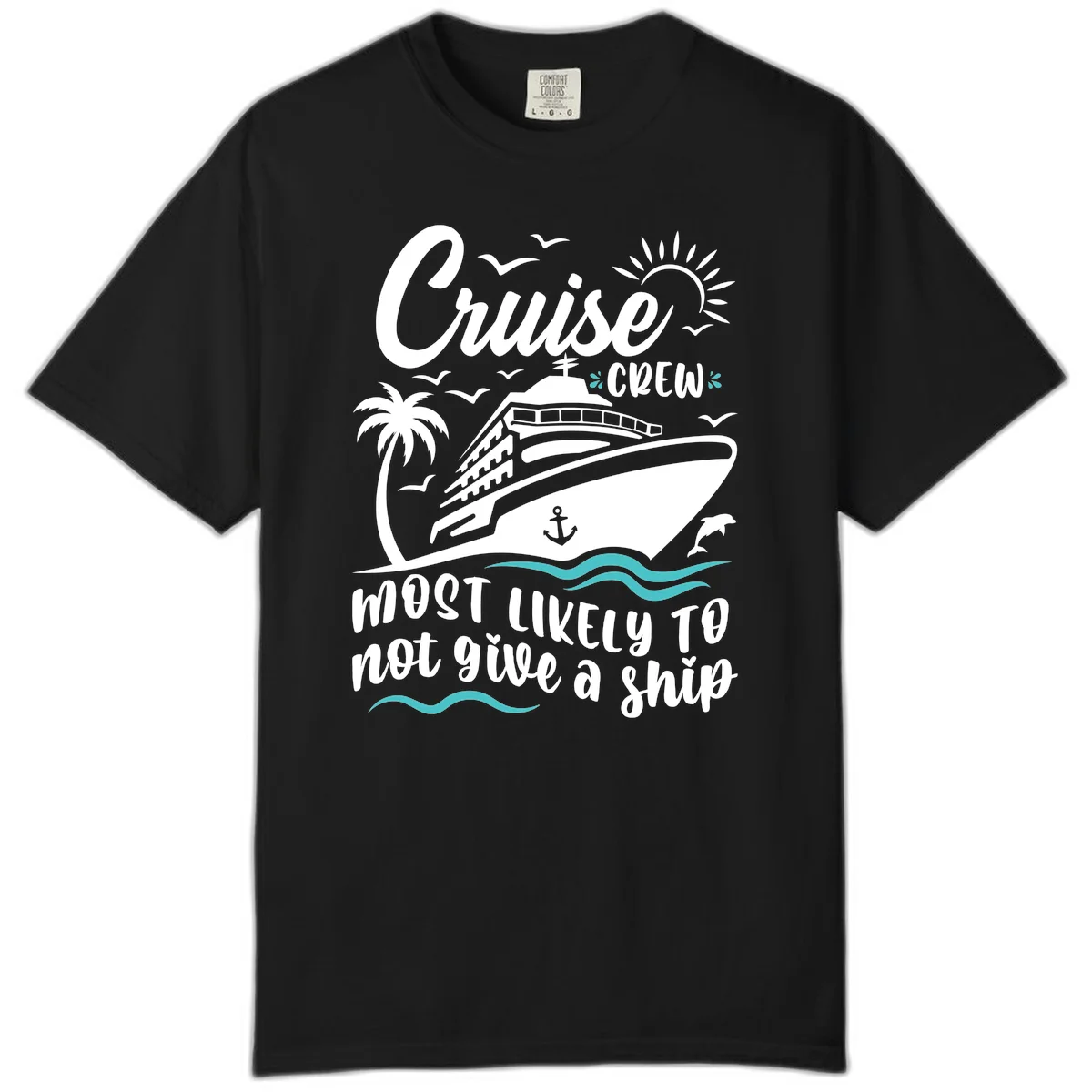 Cruise Crew Most Likely Not Give A Ship Comfort Color Tee in Black