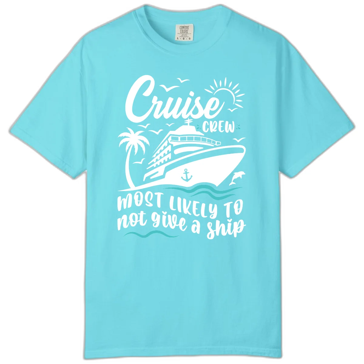 Cruise Crew Most Likely Not Give A Ship Comfort Color Tee in Lagoon Blue