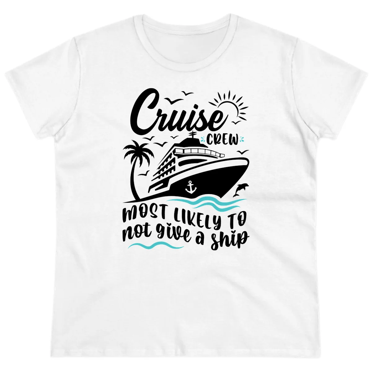 Cruise Crew Most Likely Not Give A Ship Ladies Tee in White