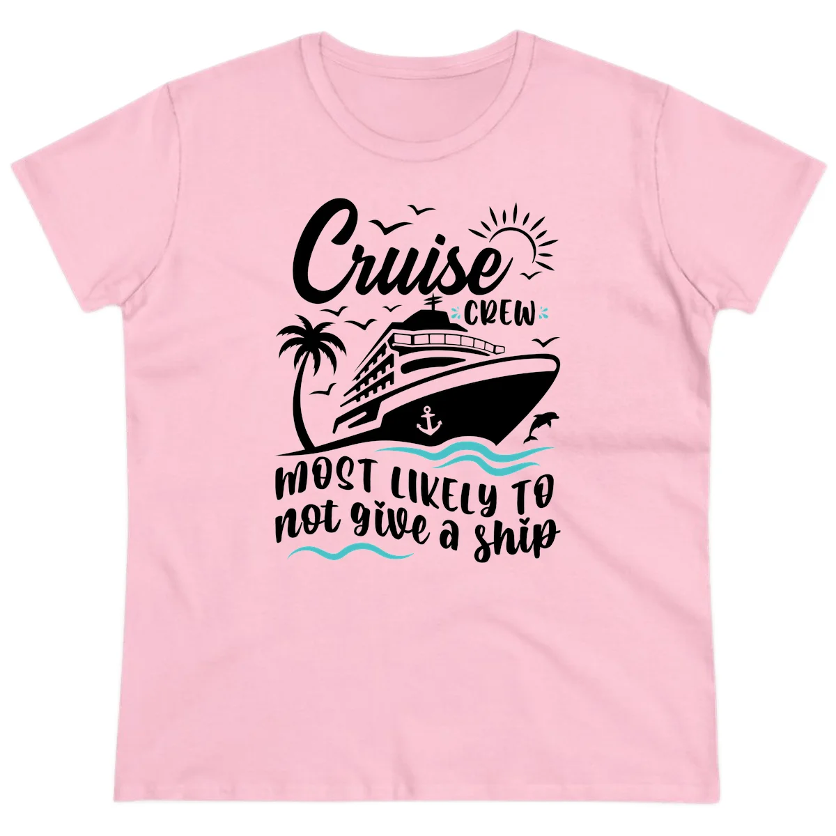 Cruise Crew Most Likely Not Give A Ship Ladies Tee in Light Pink