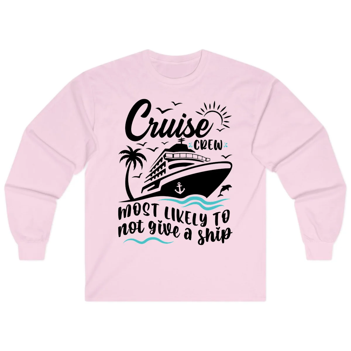 Cruise Crew Most Likely Not Give A Ship Long Sleeve in Light Pink