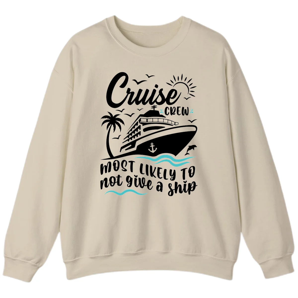 Cruise Crew Most Likely Not Give A Ship Sweatshirt in Sand