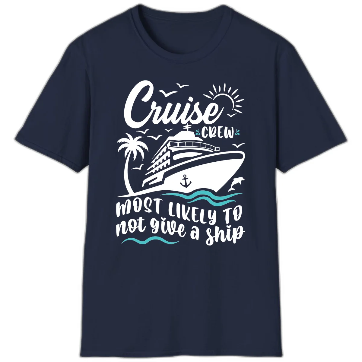 Cruise Crew Most Likely Not Give A Ship T-Shirt in Navy