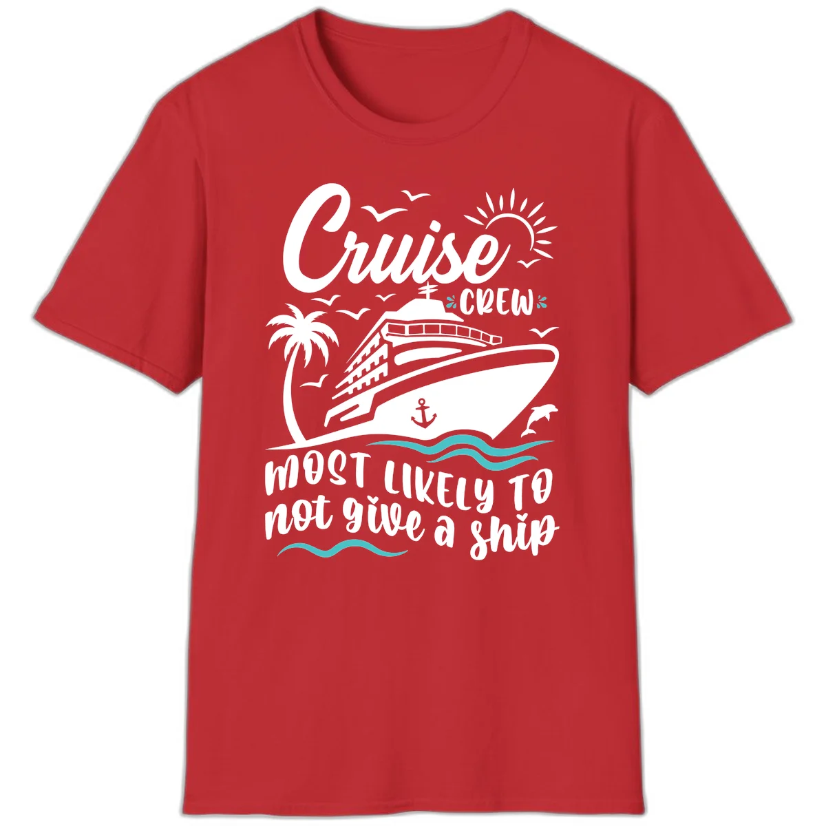 Cruise Crew Most Likely Not Give A Ship T-Shirt in Red