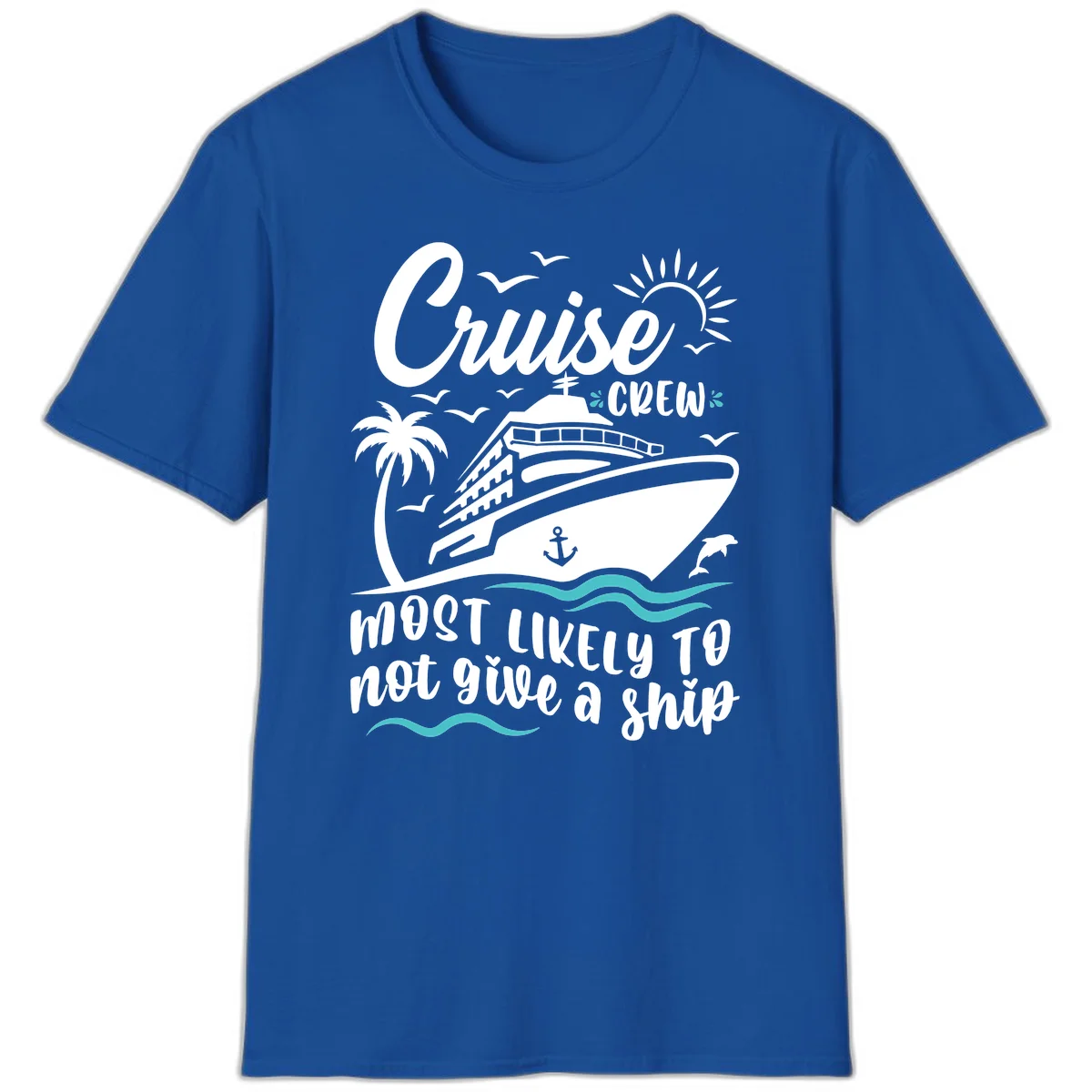 Cruise Crew Most Likely Not Give A Ship T-Shirt in Royal