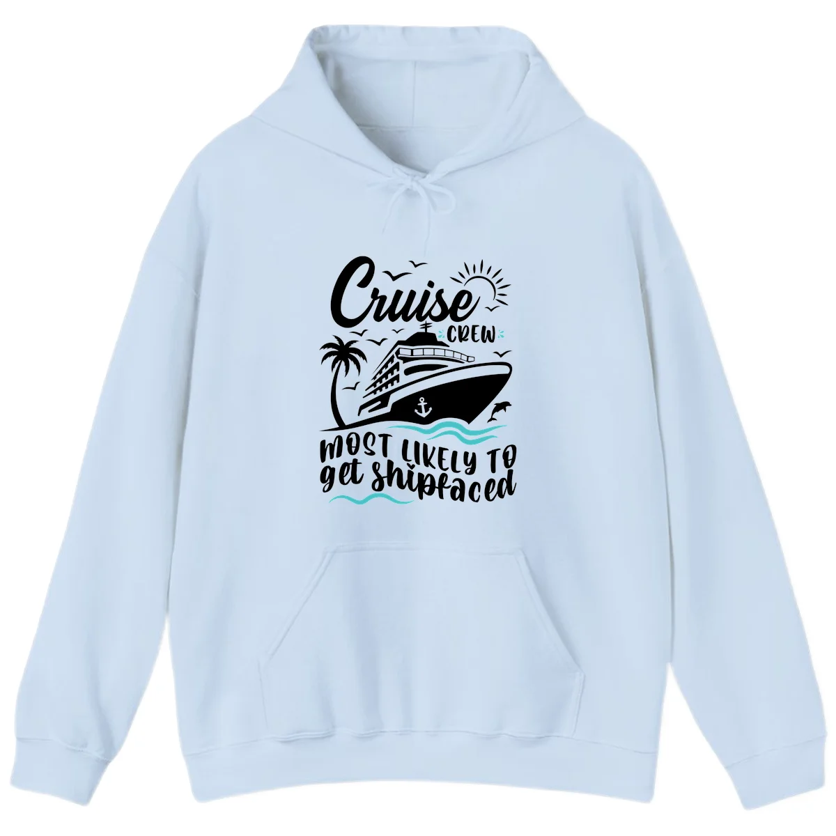 Cruise Crew Most Likely To Get Shipfaced Hoodie in Light Blue