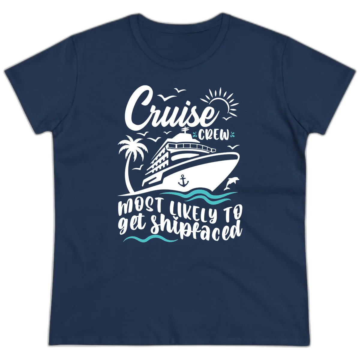 Cruise Crew Most Likely To Get Shipfaced Ladies Tee in Navy