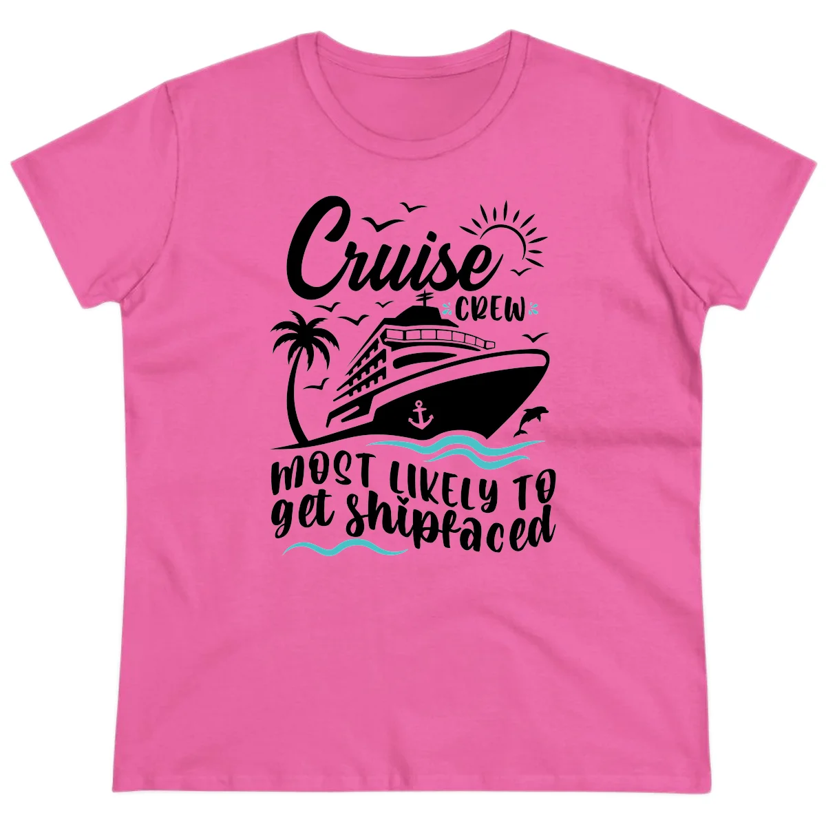 Cruise Crew Most Likely To Get Shipfaced Ladies Tee in Azalea