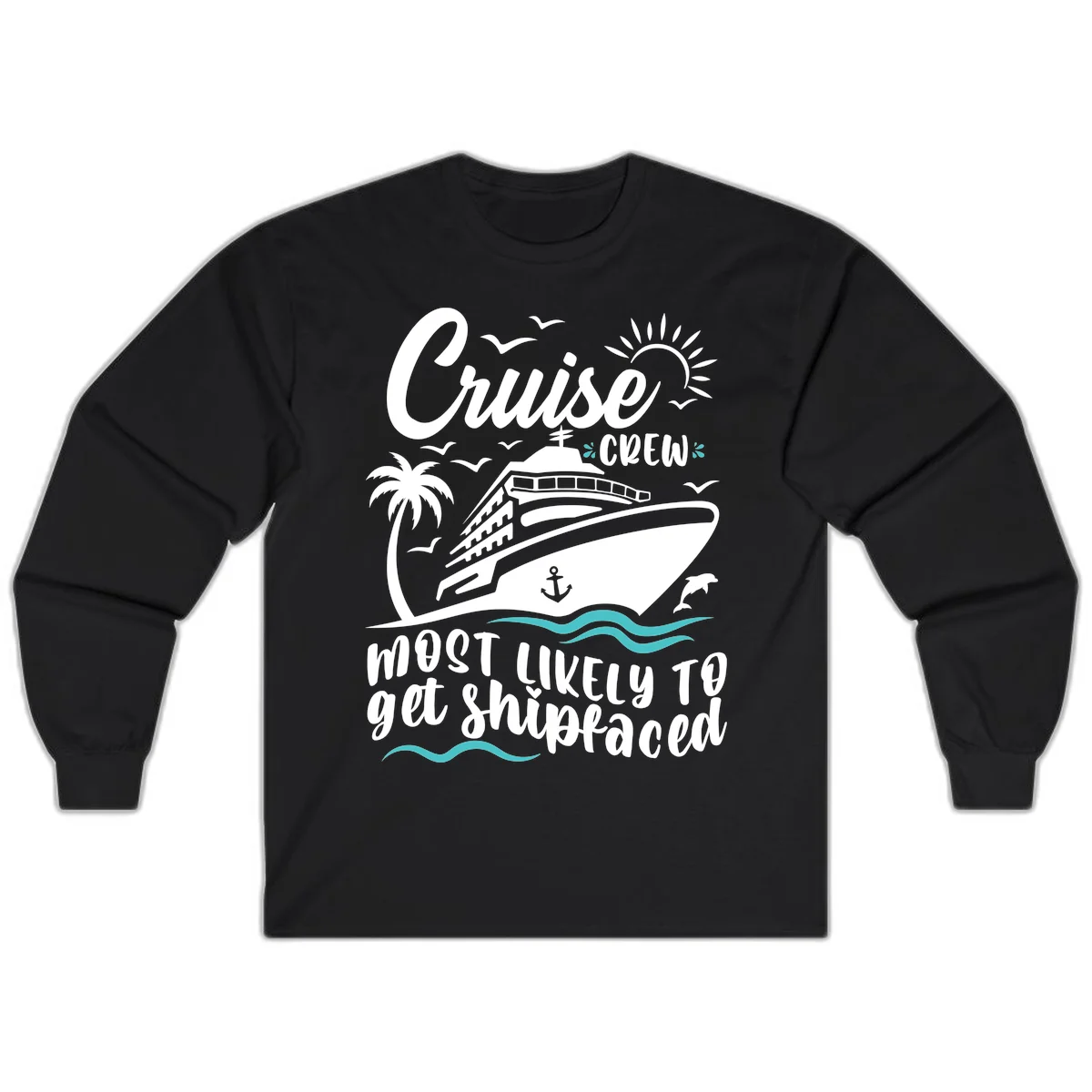Cruise Crew Most Likely To Get Shipfaced Long Sleeve in Black