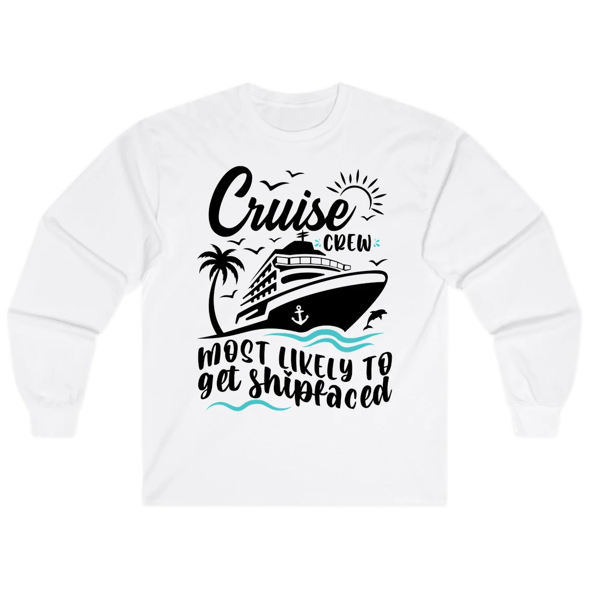 Cruise Crew Most Likely To Get Shipfaced Long Sleeve in White