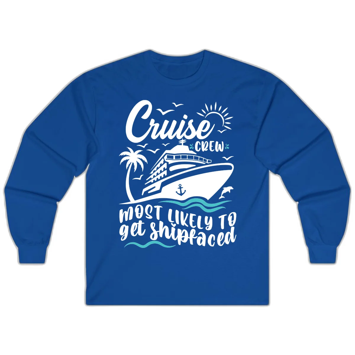Cruise Crew Most Likely To Get Shipfaced Long Sleeve in Royal
