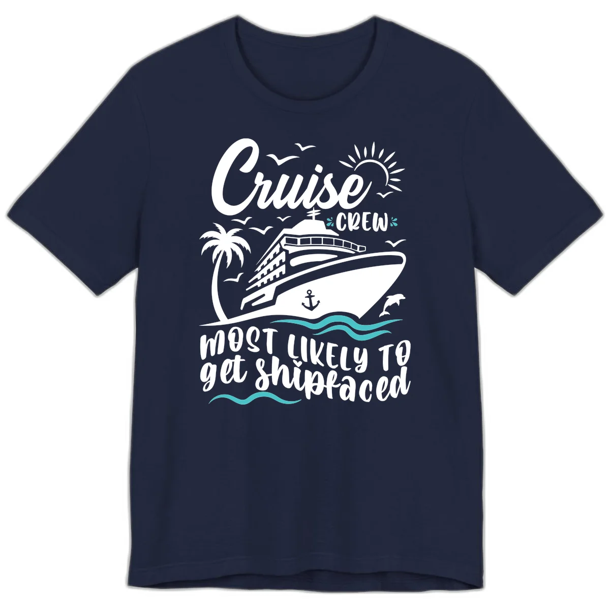 Cruise Crew Most Likely To Get Shipfaced Premium T-Shirt in Navy