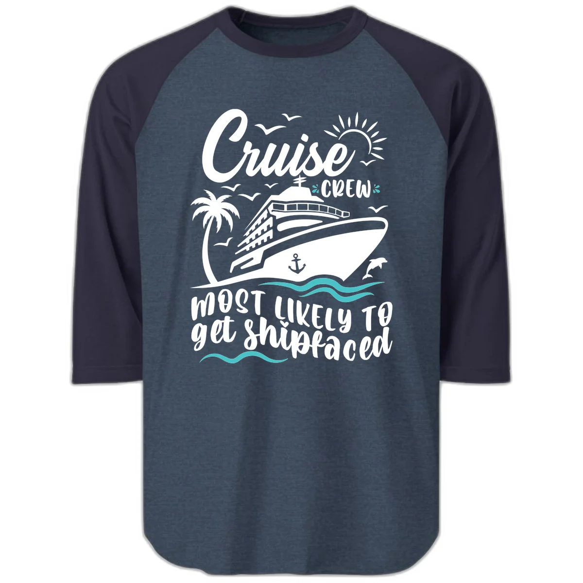 Cruise Crew Most Likely To Get Shipfaced Raglan 3/4 in Heather Denim Navy