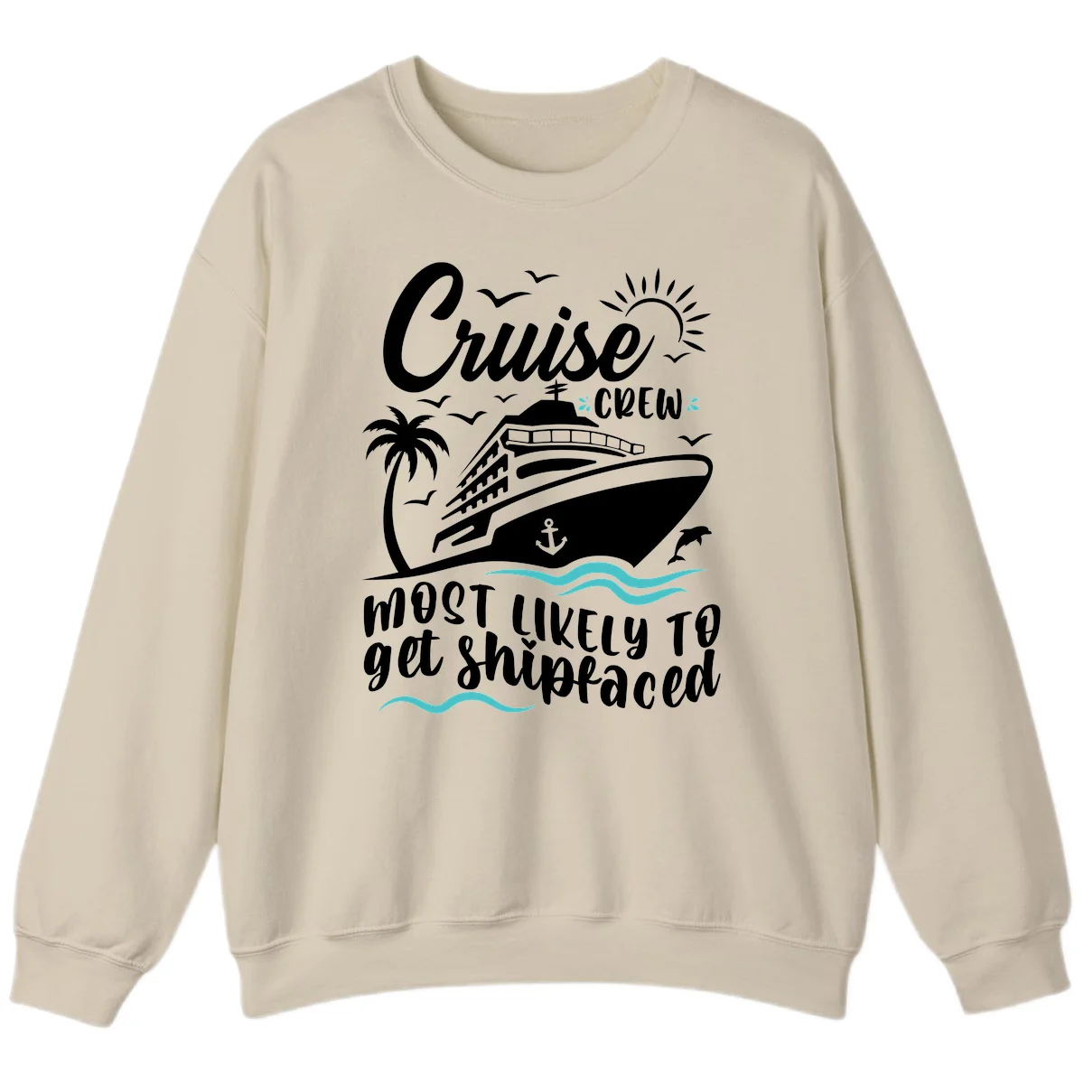 Cruise Crew Most Likely To Get Shipfaced Sweatshirt in Sand
