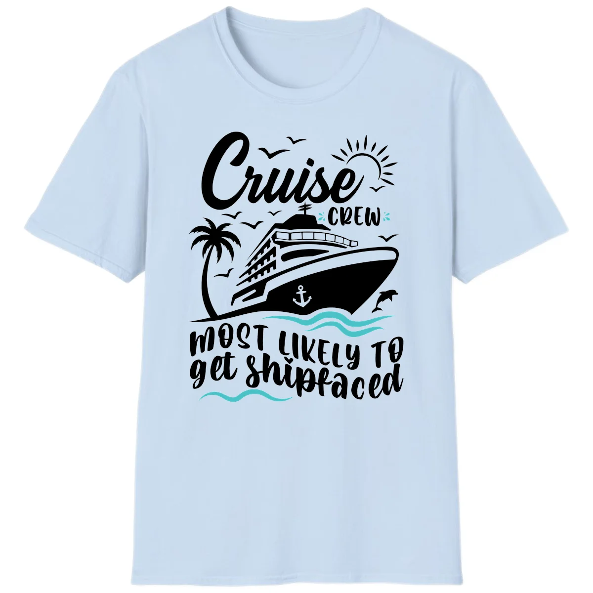 Cruise Crew Most Likely To Get Shipfaced T-Shirt in Light Blue