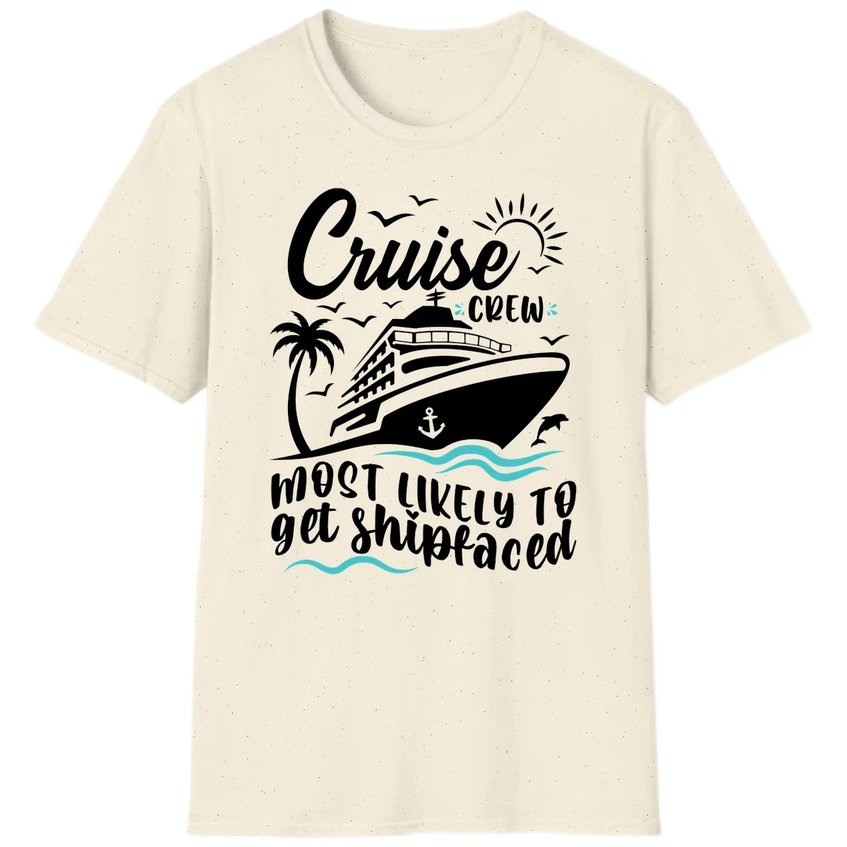 Cruise Crew Most Likely To Get Shipfaced T-Shirt in Natural