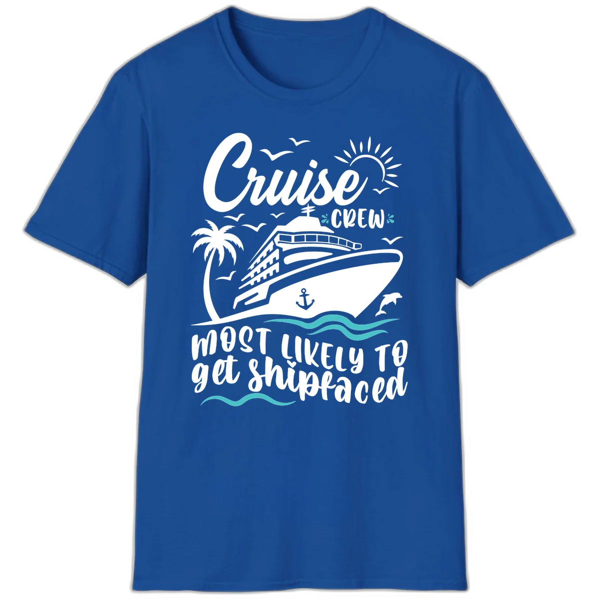 Cruise Crew Most Likely To Get Shipfaced T-Shirt in Royal