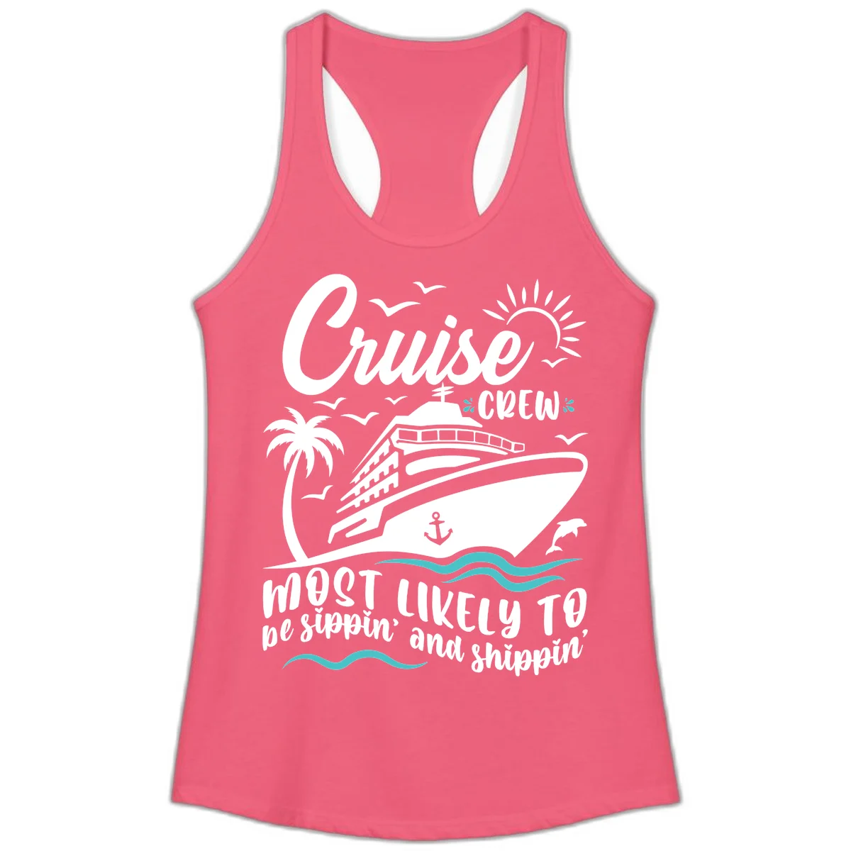 Cruise Crew Most Likely To Be Sippin' And Shippin' Ladies Tank in Hot Pink