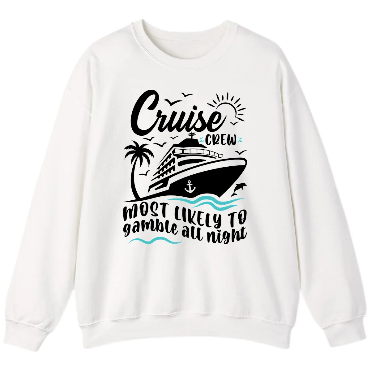Cruise Crew Most Likely To Gamble All Night Sweatshirt in White