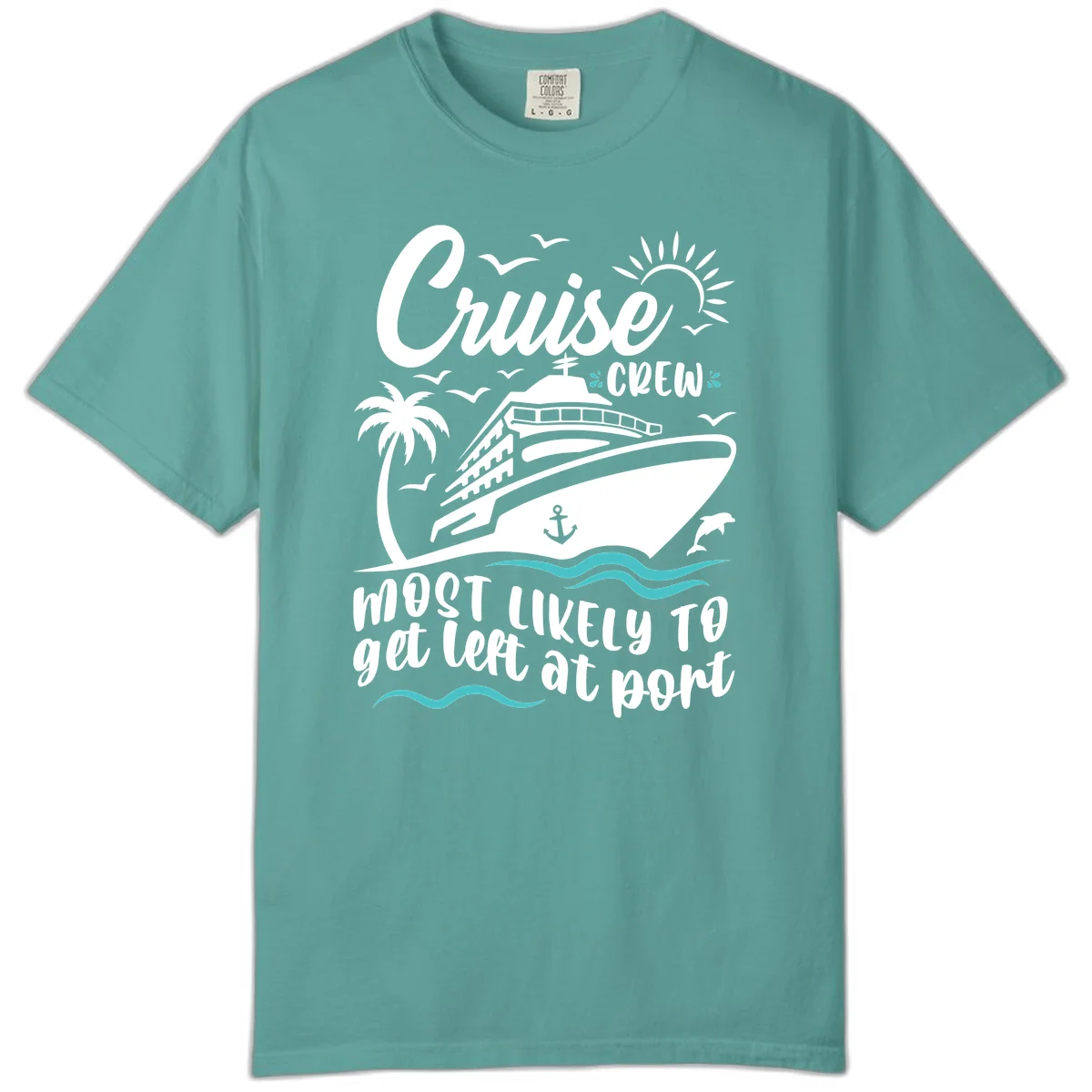 Cruise Crew Most Likely To Get Left At Port Comfort Color in Seafoam