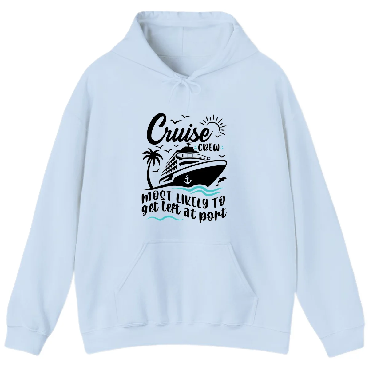 Cruise Crew Most Likely To Get Left At Port Hoodie in Light Blue