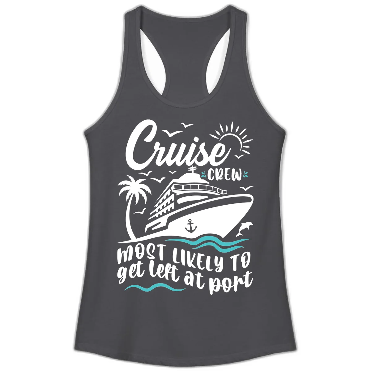 Cruise Crew Most Likely To Get Left At Port Ladies Tank in Solid Dark Gray