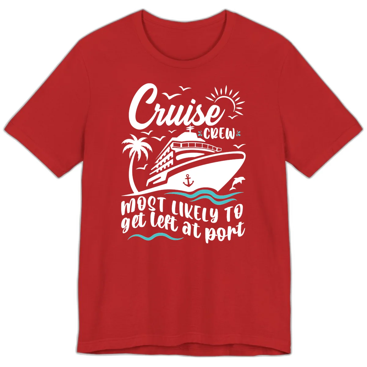 Cruise Crew Most Likely To Get Left At Port Premium T-Shirt in Red