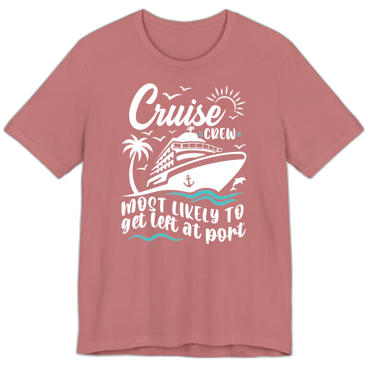 Cruise Crew Most Likely To Get Left At Port Premium T-Shirt in Mauve
