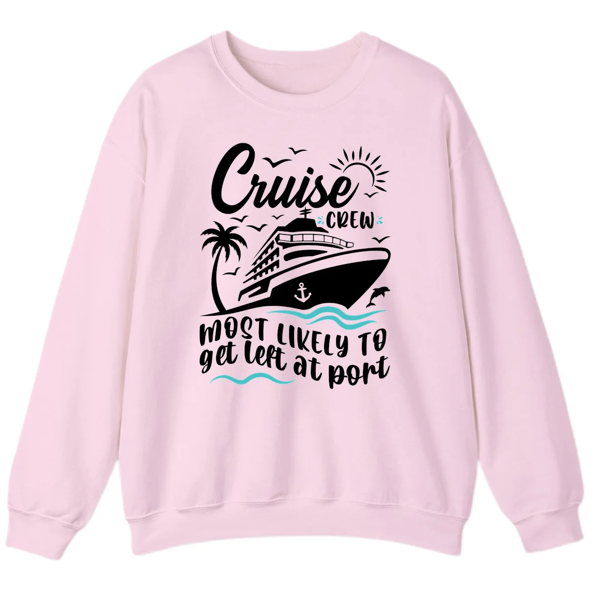 Cruise Crew Most Likely To Get Left At Port Sweatshirt in Light Pink