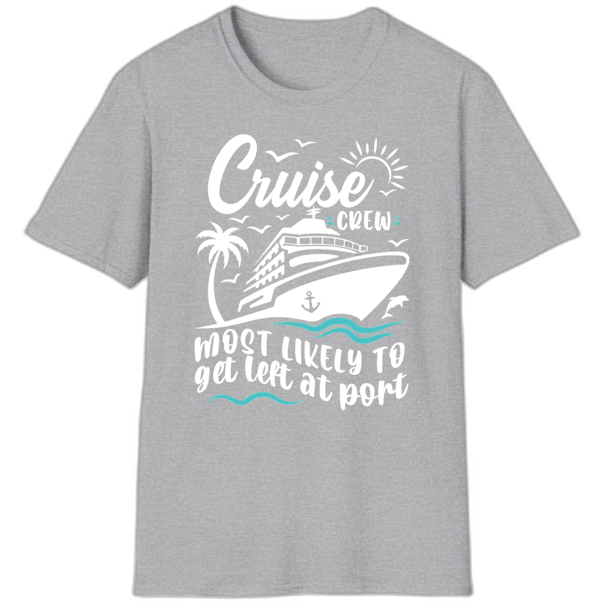 Cruise Crew Most Likely To Get Left At Port T-Shirt in Sport Grey