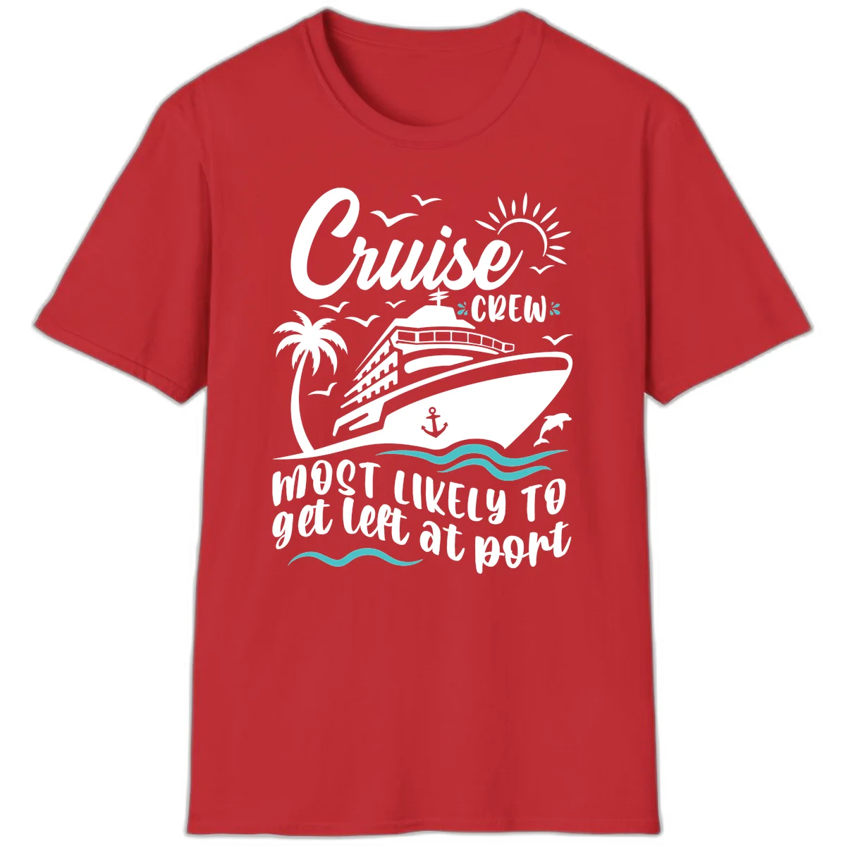 Cruise Crew Most Likely To Get Left At Port T-Shirt in Red
