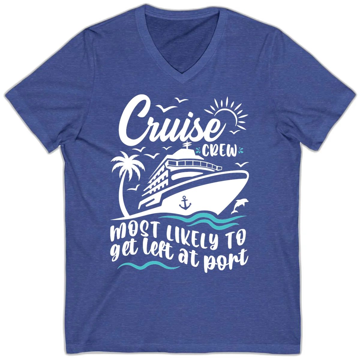 Cruise Crew Most Likely To Get Left At Port V-Neck in Heather True Royal