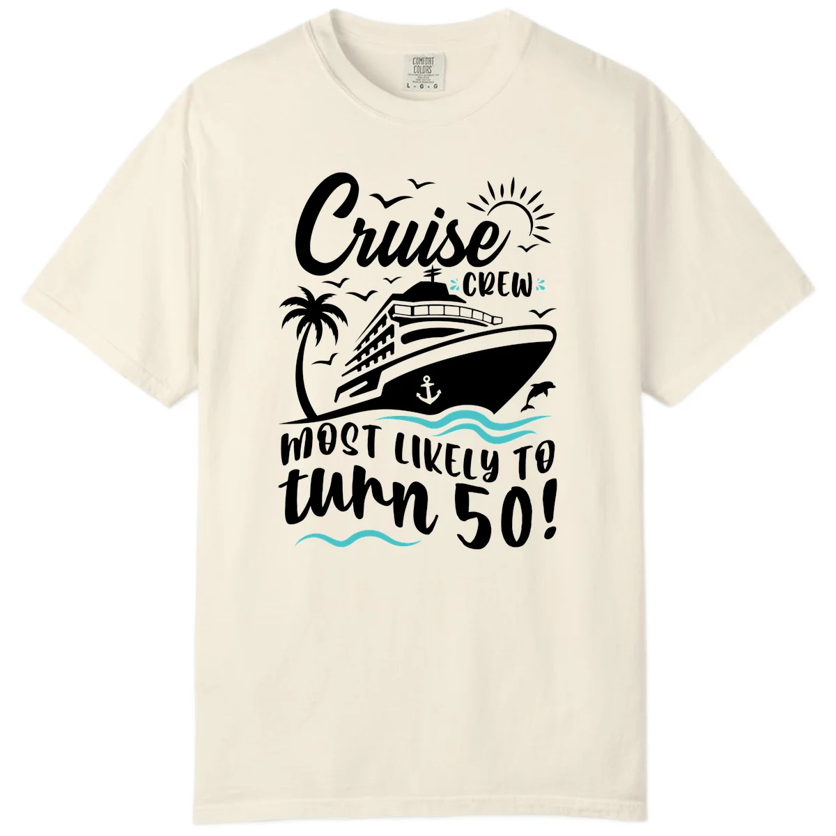 Cruise Crew Most Likely To Turn 50 Comfort Color Tee in Ivory