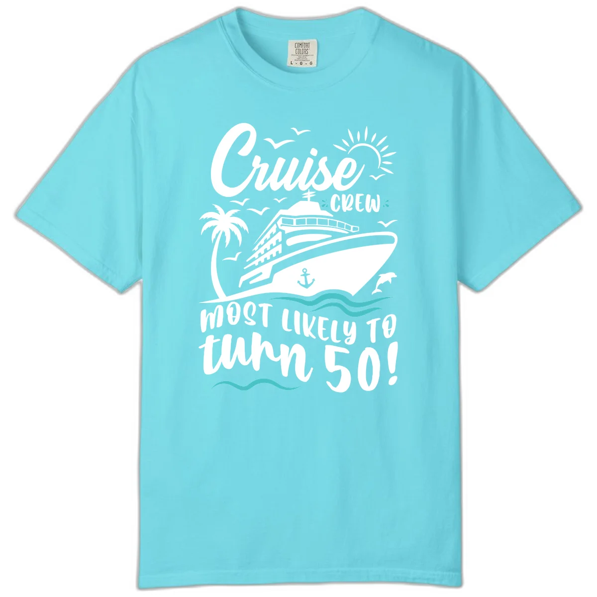 Cruise Crew Most Likely To Turn 50 Comfort Color Tee in Lagoon Blue