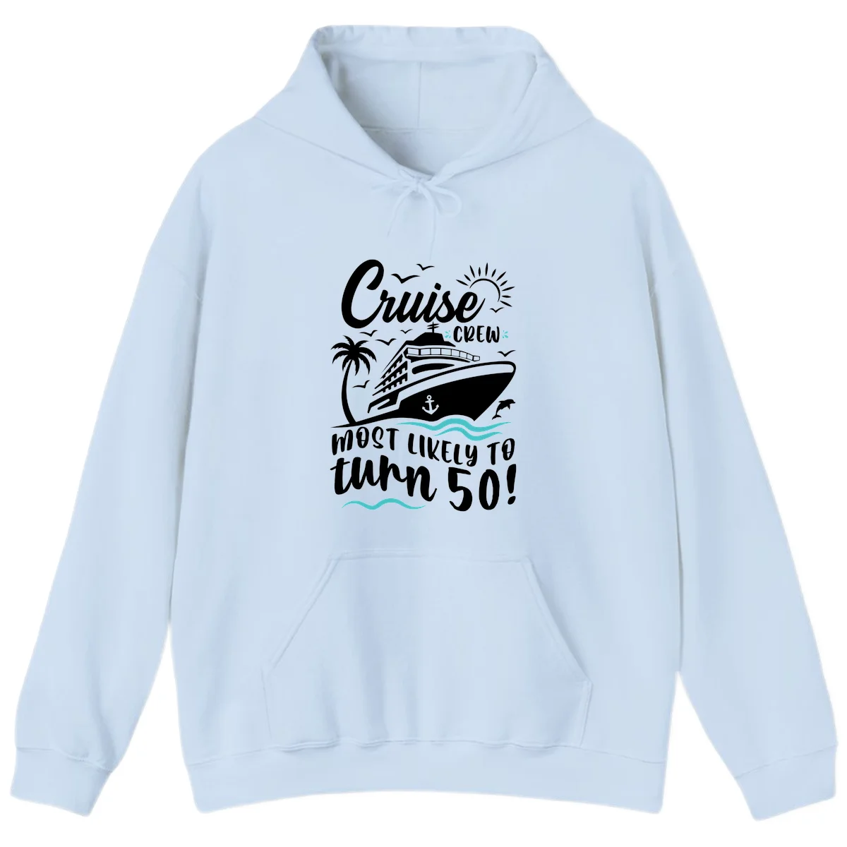 Cruise Crew Most Likely To Turn 50 Hoodie in Light Blue