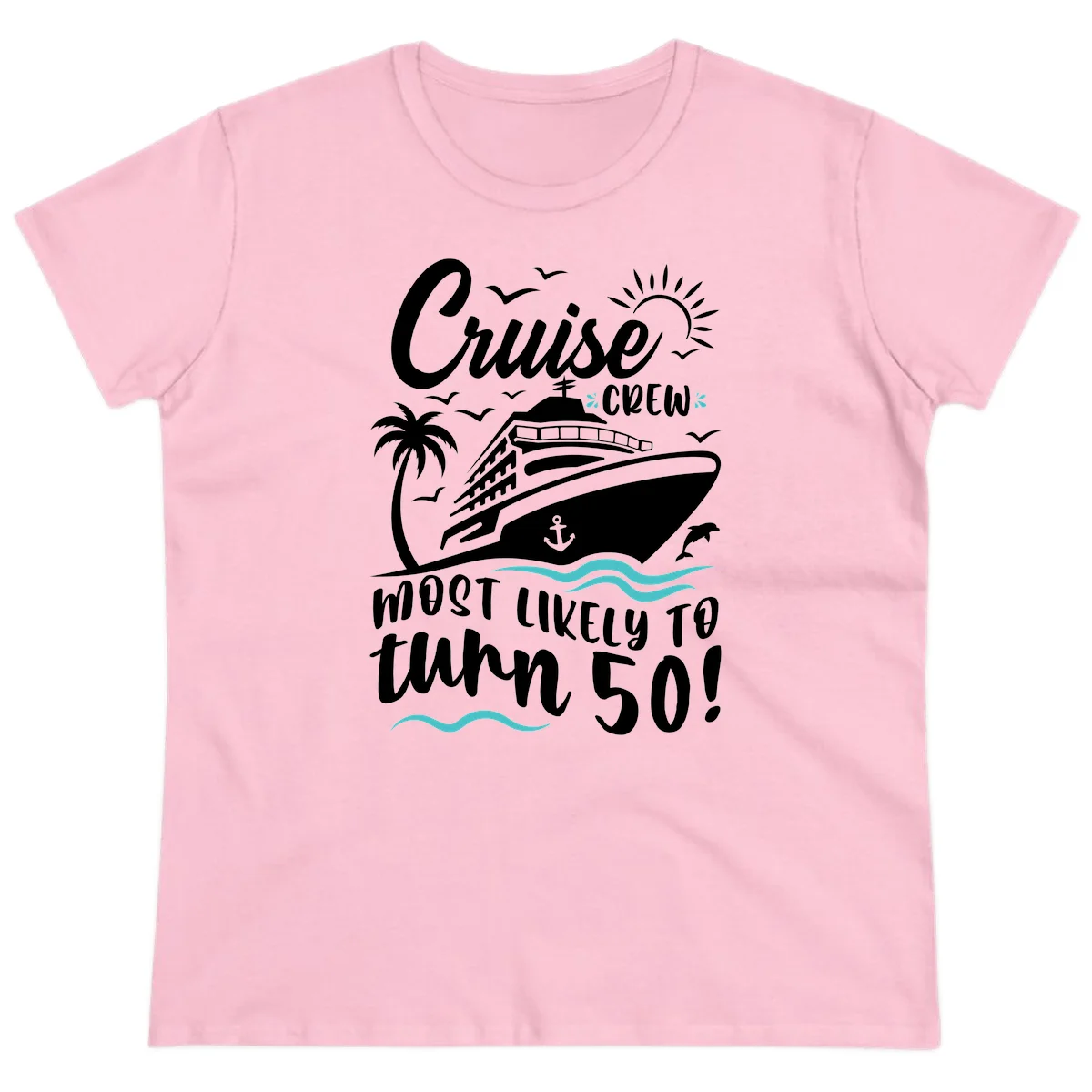 Cruise Crew Most Likely To Turn 50 Ladies Tee in Light Pink